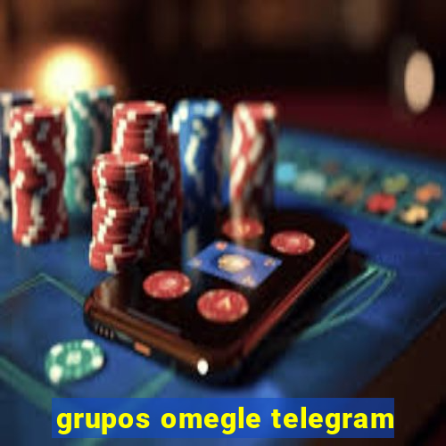 grupos omegle telegram